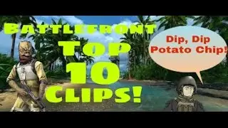 Sick Battlefront Top Ten! #2! Dip! Dip! Potato Chip!  Another Banger!