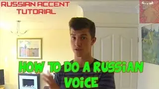 Russian Accent Tutorial Video