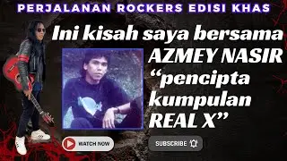 Inilah AZMEY NASIR pencipta REAL X [PERJALANAN ROCKERS EDISI KHAS]