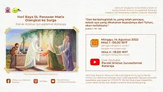 MISA HARI MINGGU HARI RAYA SANTA PERAWAN MARIA DIANGKAT KE SURGA ( Minggu, 14 Agustus 2022 )