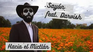 Sayón - Hacia El Mictlán (feat. Darvish) (Video Oficial)
