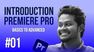 #01 Introduction About this Premiere Pro Course 2024 | Basic to Advance Tutorial தமிழ்