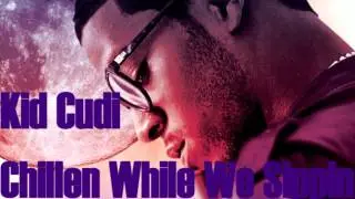 Kid Cudi - Chillen While We Sippin feat. King Chip