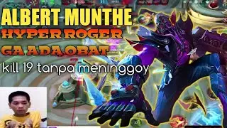 ALBERT MUNTHE HYPER ROGER GG PARAH, KILL 19 TANPA MENINGGOY | MOBILE LEGENDS