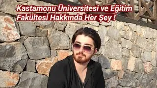 KASTAMONU ÜNİVERSİTESİ HAKKINDA TÜM DETAYLAR BURADA /EĞİTİM FAKÜLTESİ ÖĞRENCİSİ ANLATIYOR/KYK