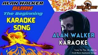 ALAN WALKER- Burn [Kareoke   Version] i