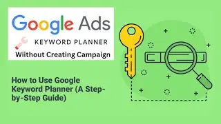 How to Use Google Keywords Planner for SEO 2023 : Without Campaign