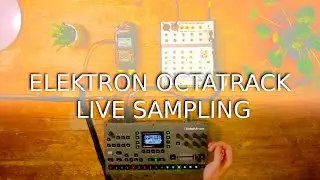 First steps into the Elektron Octatrack and live sampling