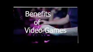 Benefits of video Gaming