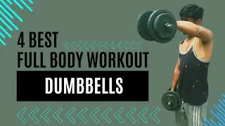 4 Best FULL BODY Workout with DUMBBELLS at Home & Gym 