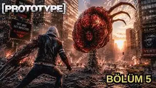 İKİ CANAVAR KARŞI KARŞIYA | PROTOTYPE | BÖLÜM 5