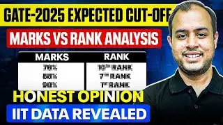 GATE 2025 Expected Cut-off | Marks Vs Rank Analysis |Honest Opinion| IIT Data Revealed | Ankit Goyal