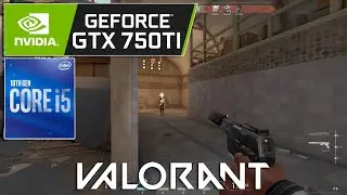Valorant - GTX 750 Ti 2GB + i5 10400F - 1080p, Low Settings