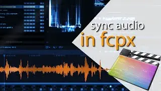 How To Sync Audio And Video In Final Cut Pro X | Sync Video Music Final Cut Pro | Tutorial