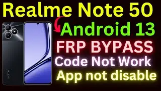 Realme Note 50 (RMX3834) Frp Bypass/Unlock Android 13 Without PC | Code not Work