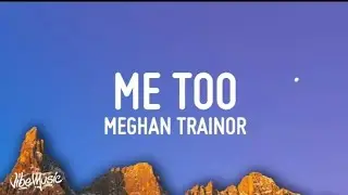 Meghan Trainor - Me Too ( lyrics )