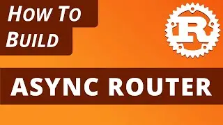 Rust Async - How to build an Async Router in Rust