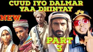 PART 3 \ CUUD IYO DALMAR YAA DHINTAY