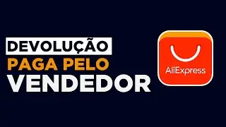 ALIEXPRESS: DEVOLUÇÃO PAGA PELO VENDEDOR. SAIBA TUDO!