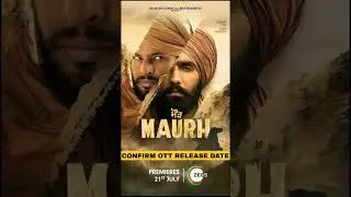Maurh Ott Release Date | Ammy Virk | Dev Kharoud | Maurh Premieres On 21 July Only On Zee5 | #maurh