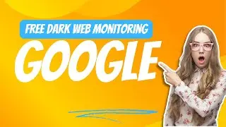 Secure Your Identity Google Offers Free Dark Web Monitoring!