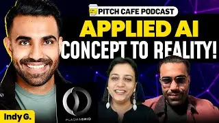Delivering AI Solutions Worth $100 Billion+ | ft. Indy G, Founder, Plasmagrid | Pitch Cafe Podcast