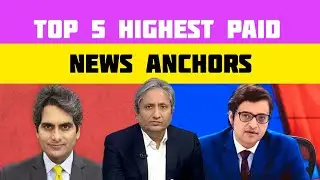 Top 5 highest paid news anchors in India | Sudhir Chaudhary | Ravish kumar | Arnab goswami