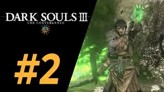 Dark Souls 3: The Convergence мод | #2 | Ад со всеми модами сложности