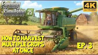 How to Harvest MULTIPLE CROPS at Once - Farming Simulator 25 - 4K Ultra HD
