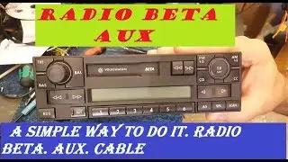 VOLKSWAGEN BETA VWZ1Z2  radio  AUX, a simple way to do it. radio beta. AUX. cable
