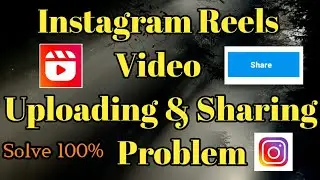 How To Solve Instagram Reels Video Sharing Problem | Instagram Reels Video Uploading Problem Solve