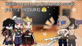 Past Hashira react to tanjiro kamado squad part :- 2 (INOSUKE) 😤 ||GCRV