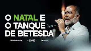 O Natal e o Tanque de Betesda | Pr. Wilson Maia