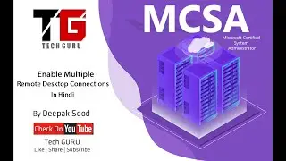 Enable Multiple RDP Connections In Sever In Detail In Hindi By Deepak Sood || Video- 7 || Tech GURU