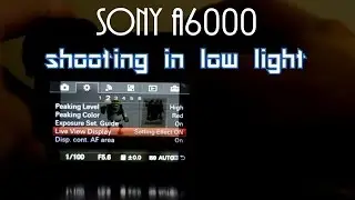Sony A6000 - Shooting in Low Light (potential bug?)