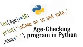 Creating an Age Checking Program in Python.