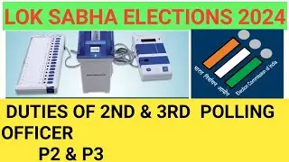 Duties of 2nd and 3rd Polling Officers | Duties of P2 & P3 | Lok Sabha Elections 2024