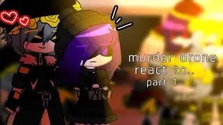 murder drone react to... ||part 1|| a little of ship || read the description ||1/1||