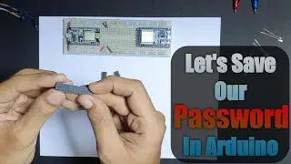 Let's Save Our Password In Arduino | How to Use Arduino EEPROM Memory | Arduino EEPROM Memory