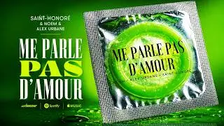 Me Parle Pas D'Amour - Noem & Alex Urbane (Saint-Honoré Mix)