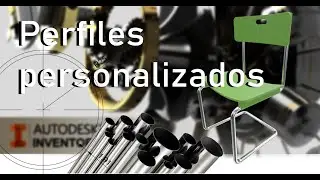 PERFILES ESTRUCTURALES PERSONALIZADOS EN  LIBRERÍA DE INVENTOR / GENERADOR DE ESTRUCTURAS