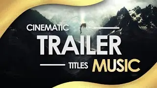 Cinematic Trailer Titles Music (Royalty Free Music)