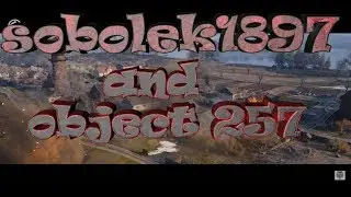 WORLD OF TANKS SOBOLEK GAMEPLAY TV, карта студянка, объект 257