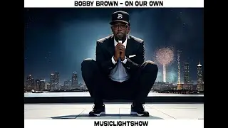 Bobby Brown - On Our Own - MusicLightShow