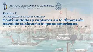 LXX Jornadas de Historia Marítima: La Armada en la América de las Independencias. Sesión 2
