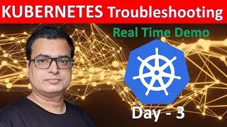 Kubernetes Troubleshooting .. Step by step instruction .. Day - 3 .. 