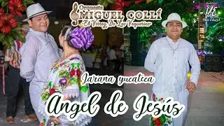 ANGEL DE JESUS - Orquesta Jaranera MIGUEL COLLI  - jarana yucateca