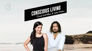 Conscious Living - Chad McMillan and Julia Melim