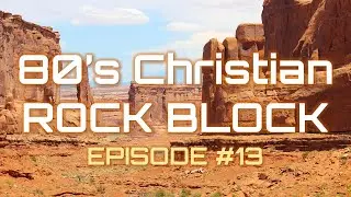The 80's Christian Rock Block / Episode #13