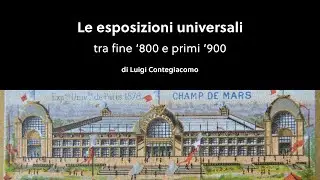 Le Esposizioni universali. Tra fine ‘800 e primi ‘900